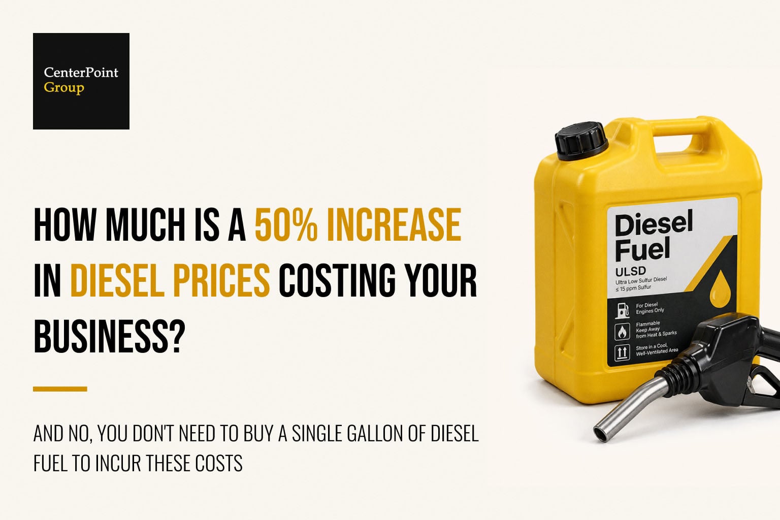 Yellow diesel fuel container and nozzle with text highlighting the impact of a 50% diesel price increase on businesses.